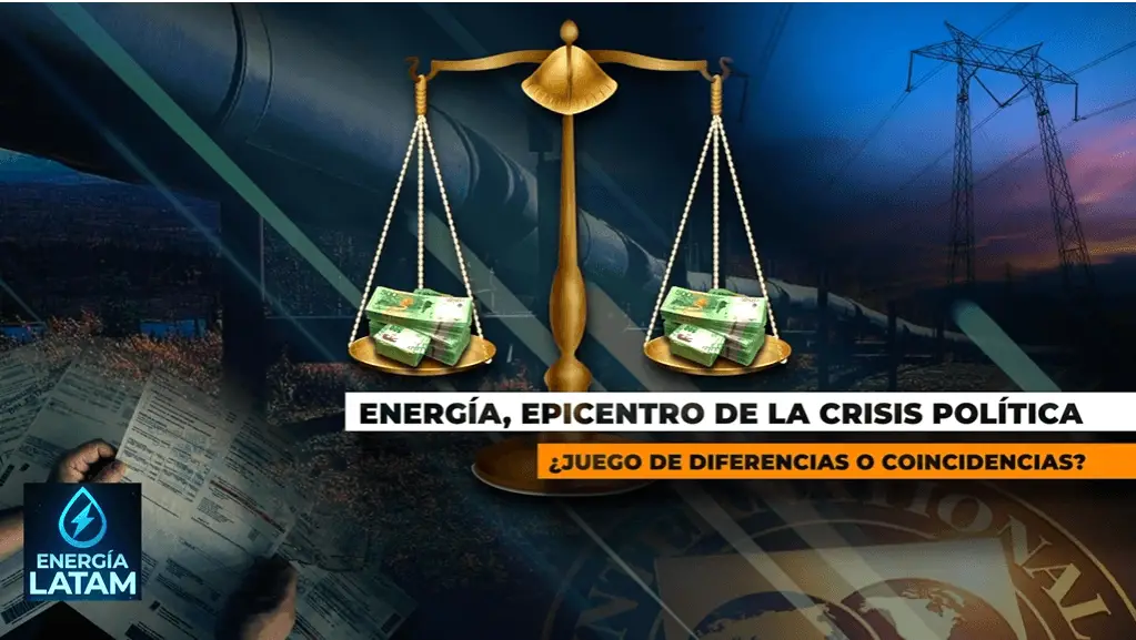 ENERGÍA, EPICENTRO DE LA CRISIS POLÍTICA