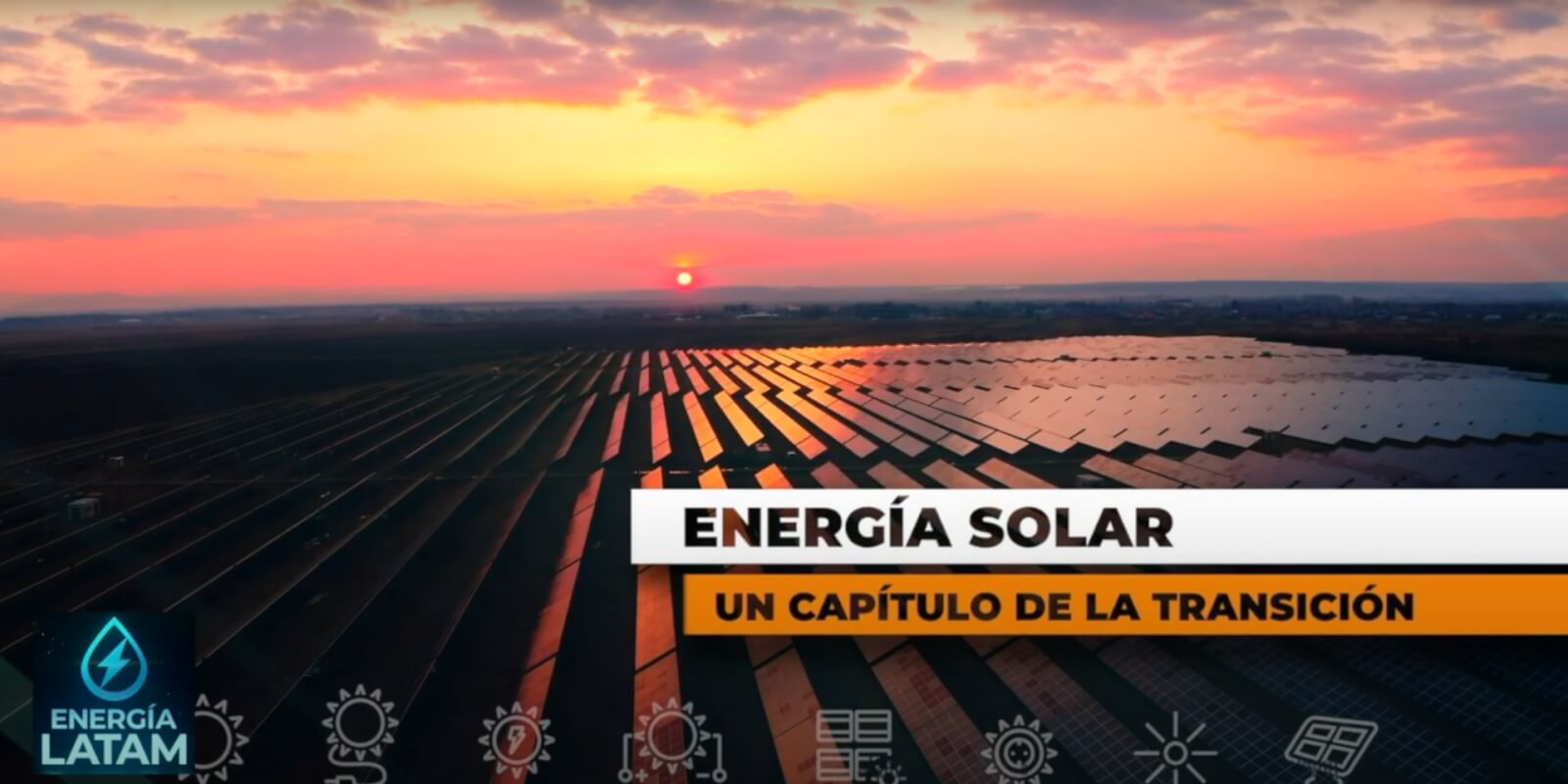 ENERGÍA SOLAR, UN CAPÍTULO DE LA TRANSICIÓN